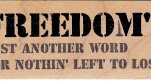 Freedom's Just Another Word 1 1/4 x 3-0