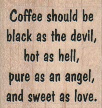 Coffee Should Be Black As The Devil 1 1/2 x 1 1/2