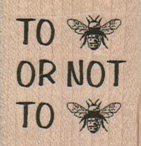 To BEE Or Not To BEE 1 1/2 x 1 1/2