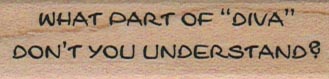 What Part of Diva Don’t You Understand 3/4 x 2 1/4