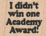 I Didn’t Win One Academy Award 1 x 3/4