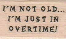 I’m Not Old 1 x 1 1/2