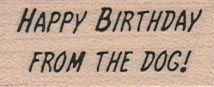 Happy Birthday From The Dog 3/4 x 1 1/2