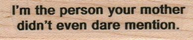 I’m The Person Your Mother 3/4 x 2 1/2