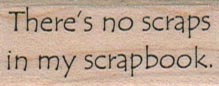 There’s No Scraps 3/4 x 1 1/2