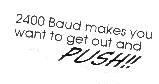 2400 Baud Makes You Want 3/4 x 2-0