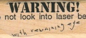 Warning! Do Not Look Into Laser 1 x 2 3/4-0