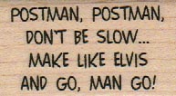 Postman, Postman, Don’t Be Slow 1 1/4 x 2