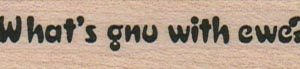 Whats Gnu With Ewe? 3/4 x 2 1/4-0