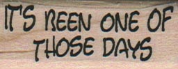 It’s Been One Of Those Days 3/4 x 1 3/4