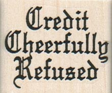 Credit Cheerfully Refused 1 1/2 x 1 1/4