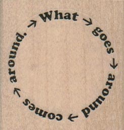 What Goes Around Comes Around 1 3/4 x 1 3/4