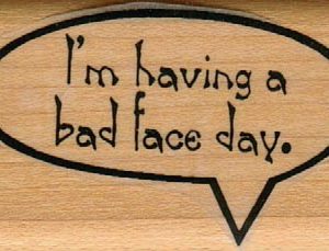 I'm Having A Bad Face Day 1 1/4 x 2-0