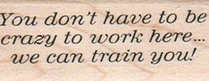 You Don't Have To Be Crazy To 1 x 2 1/4-0