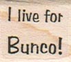 I Live For Bunco 3/4 x 3/4