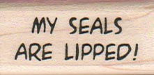 My Seals Are Lipped 3/4 x 1 1/2