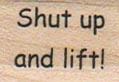 Shut Up And Lift 3/4 x 1