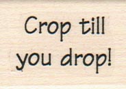 Crop Till You Drop 1 x 1 1/4