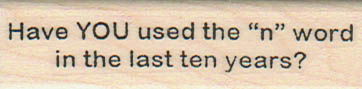 Have You Used The “N” Word 3/4 x 2 1/2
