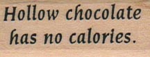 Hollow Chocolate Has No 3/4 x 1 1/2