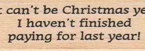 It Can't Be Christmas Yet 3/4 x 2 1/2-0