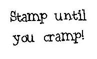 Stamp Until You Cramp 3/4 x 1 1/4