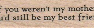 If You Weren't My Mother 3/4 x 2 3/4-0