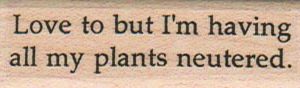 Love To But/Plants Neutered 3/4 x 2 1/4-0