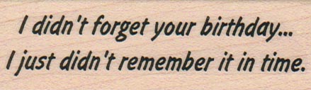 I Didn’t Forget Your Birthday 1 x 3