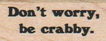 Don’t Worry Be Crabby 3/4 x 1 1/2