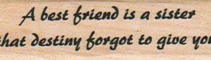 A Best Friend Is A Sister 3/4 X 2 1/4-0