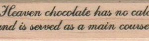 In Heaven Chocolate Has/Lg 3/4 x 2 3/4-0