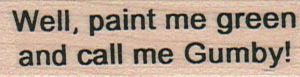 Well Paint Me Green And Call 3/4 x 2 1/4-0