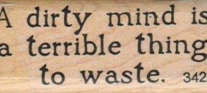 A Dirty Mind Is A Terrible Thing 1 x 2 1/4-0