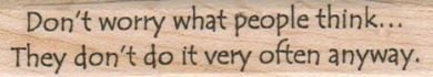 Don’t Worry What People Think 3/4 x 3 1/4