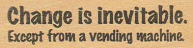 Change Is Inevitable 1 x 2 3/4