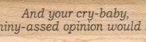 And Your Cry-Baby Whiny 3/4 x 2 3/4-0