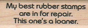 My Best Rubber Stamps Are In For Repair 3/4 x 2-0