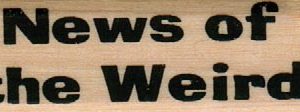News Of The Weird 3/4 x 2-0