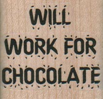 Will Work For Chocolate 1 1/2 x 1 1/2