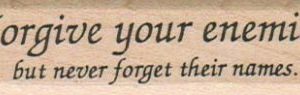 Forgive Your Enemies 3/4 x 2 3/4-0