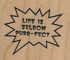 Life Is Seldom Purr-Fect 1 3/4 x 1 1/2