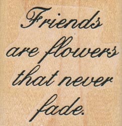 Friends Are Flowers That 1 3/4 x 1 3/4