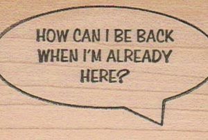 How Can I Be Back When I'm 1 1/2 x 2 1/2-0