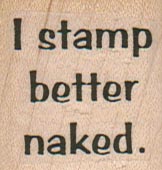 I Stamp Better Naked 1 1/4 x 1 1/4