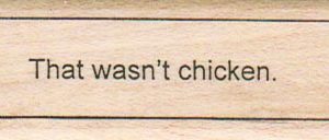 That Wasn't Chicken 1 x 2 1/2-0