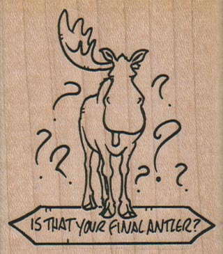 Is That Your Final Antler? 2 1/4 x 2 1/2