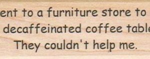 I Went To A Furniture Store 1 x 2 3/4-0