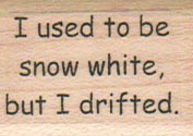 I Used To Be Snow White 1 x 1 1/4