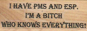 I Have PMS And ESP 1 x 2 1/2